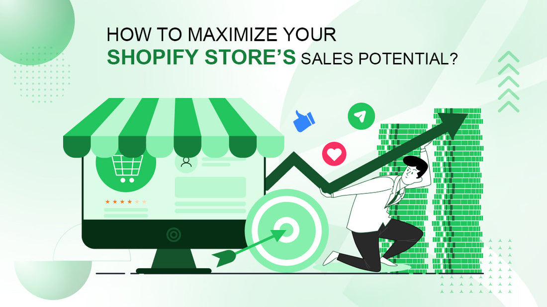 How to Maximize Your Shopify Store’s Sales Potential?